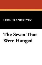 The Seven That Were Hanged, by Leonid Andreyev (Paperback)