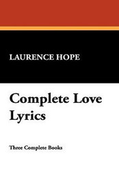 Complete Love Lyrics, by Laurence Hope (Paperback)