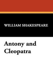 Antony and Cleopatra, by William Shakespeare (Paperback)