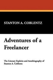 Adventures of a Freelancer, by Stanton Coblentz (Hardcover)