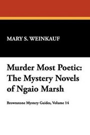 Murder Most Poetic: The Mystery Novels of Ngaio Marsh, by Mary S. Weinkauf (Hardcover)