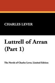 Luttrell of Arran (Part 1), by Charles Lever (Paperback)