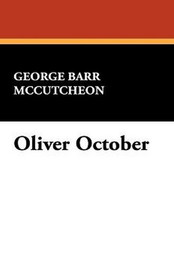 Oliver October, by George Barr McCutcheon (Paperback)