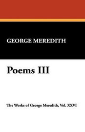 Poems III, by George Meredith (Paperback)