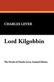 Lord Kilgobbin, by Charles Lever (Hardcover)