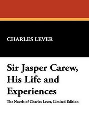 Sir Jasper Carew, His Life and Experiences, by Charles Lever (Hardcover)