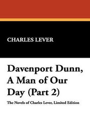 Davenport Dunn, A Man of Our Day (Part 2), by Charles Lever (Hardcover)