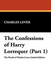 The Confessions of Harry Lorrequer (Part 1), by Charles Lever (Hardcover)