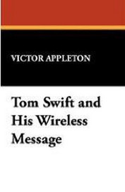 Tom Swift and His Wireless Message, by Victor Appleton (Hardcover)