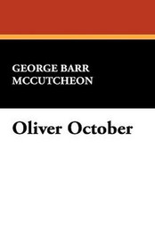 Oliver October, by George Barr McCutcheon (Hardcover)