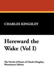 Hereward the Wake (Vol I), by Charles Kingsley (Hardcover)