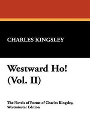 Westward Ho! (Vol. II), by Charles Kingsley (Hardcover) 1434491838