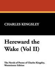 Hereward the Wake (Vol II), by Charles Kingsley (Hardcover)