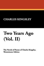 Two Years Ago (Vol. II), by Charles Kingsley (Hardcover)
