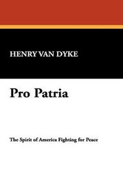 Pro Patria, by Henry Van Dyke (Paperback)