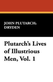 Plutarch's Lives of Illustrious Men, Vol. II, by Plutarch (Hardcover)