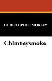Chimneysmoke, by Christopher Morley (Hardcover)