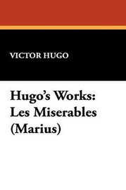Hugo's Works: Les Miserables (Marius), by Victor Hugo (Paperback)