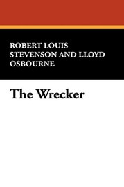 The Wrecker, by Robert Louis Stevenson and Lloyd Osbourne (Hardcover) 1434488314