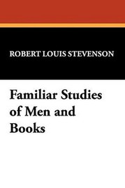 Familiar Studies of Men and Books, by Robert Louis Stevenson (Paperback) 1434488284