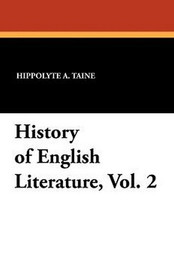 History of English Literature, Vol. 2, by Hippolyte A. Taine (Paperback)