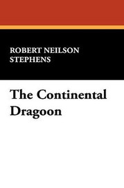 The Continental Dragoon, by Robert Neilson Stephens (Hardcover)