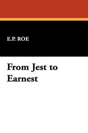 From Jest to Earnest, by E.P. Roe (Hardcover)