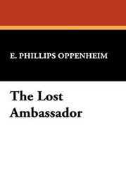 The Lost Ambassador, by E. Phillips Oppenheim (Hardcover)