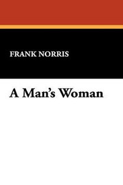 A Man's Woman, by Frank Norris (Paperback)