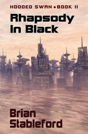 Rhapsody in Black: Hooded Swan, Book Two, by Brian Stableford (Paperback)