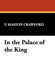 In the Palace of the King, by F. Marion Crawford (Hardcover)