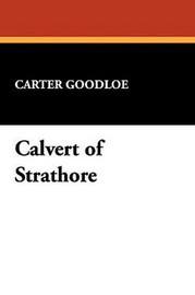 Calvert of Strathore, by Carter Goodloe (Hardcover)