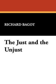 The Just and the Unjust, by Richard Bagot (Paperback)