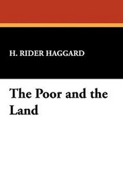 The Poor and the Land, by H. Rider Haggard (Paperback)