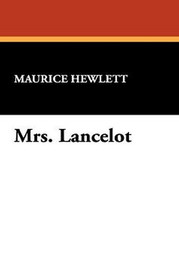 Mrs. Lancelot, by Maurice Hewlett (Hardcover)