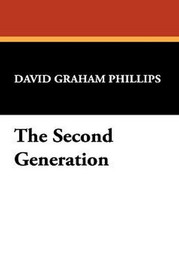 The Second Generation, by David Graham Phillips (Hardcover)