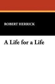A Life for a Life, by Robert Herrick (Paperback)