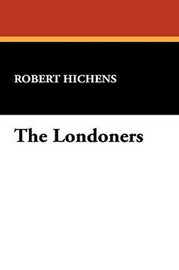 The Londoners, by Robert Hichens (Hardcover)