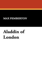 Aladdin of London, by Max Pemberton (Paperback)