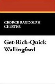 Get-Rich-Quick Wallingford, by George Randolph Chester (Hardcover)