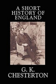 A Short History of England, by G.K. Chesterton (Cloth with dust jacket)