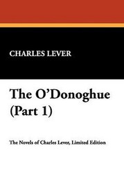 The O'Donoghue (Part 1), by Charles Lever (Hardcover)