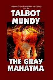 The Gray Mahatma, by Talbot Mundy (Hardcover)