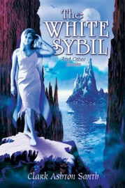 The White Sybil and Other Stories, by Clark Ashton Smith (Paperback)