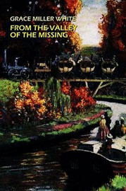 From the Valley of the Missing, by Grace Miller White (Paperback)