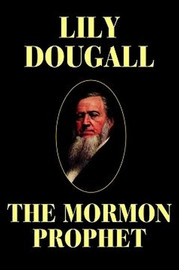 The Mormon Prophet, by Lily Dougall (Hardcover)