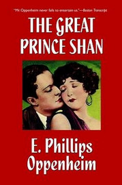 The Great Prince Shan, by E. Phillips Oppenheim (Paperback)