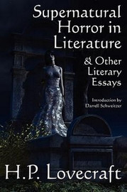 Supernatural Horror in Literature & Other Literary Essays, by H.P. Lovecraft (Paperback)