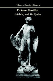 LED ASTRAY and THE SPHINX, by Octave Feuillet (Hardcover)