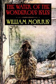 The Water of the Wondrous Isles, by William Morris (Hardcover)